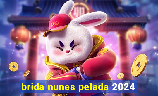 brida nunes pelada 2024
